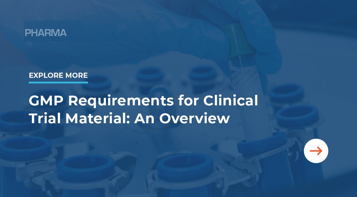 Explore More: GMP Requirements for Clinical Trial Material: An Overview - Click Here to Read